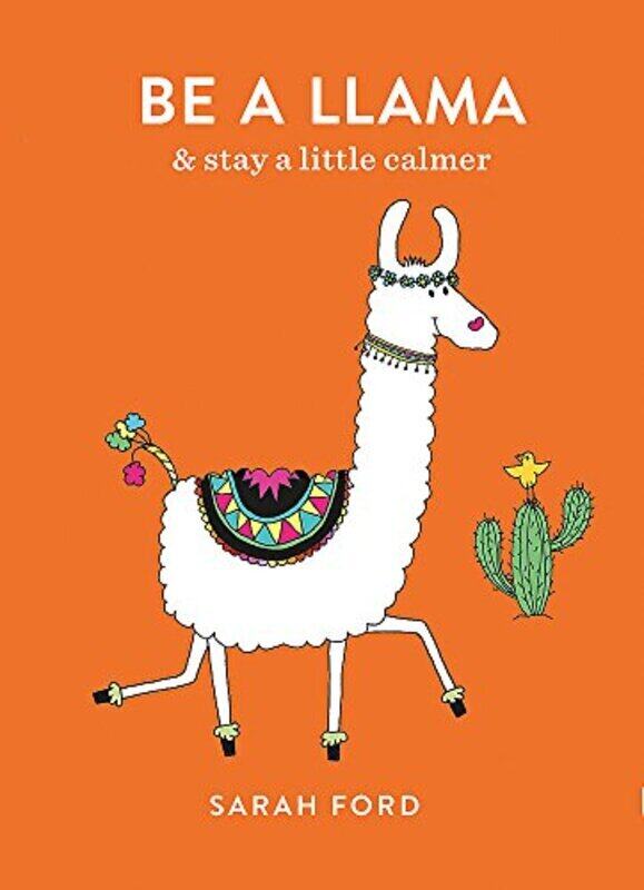 

Be a Llama: & stay a little calmer, By: Sarah Ford