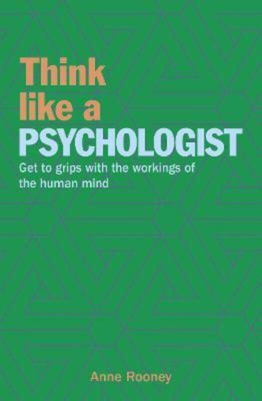 

Think Like a Psychologist: Get to Grips with the Workings of the Human Mind.paperback,By :Rooney, Anne