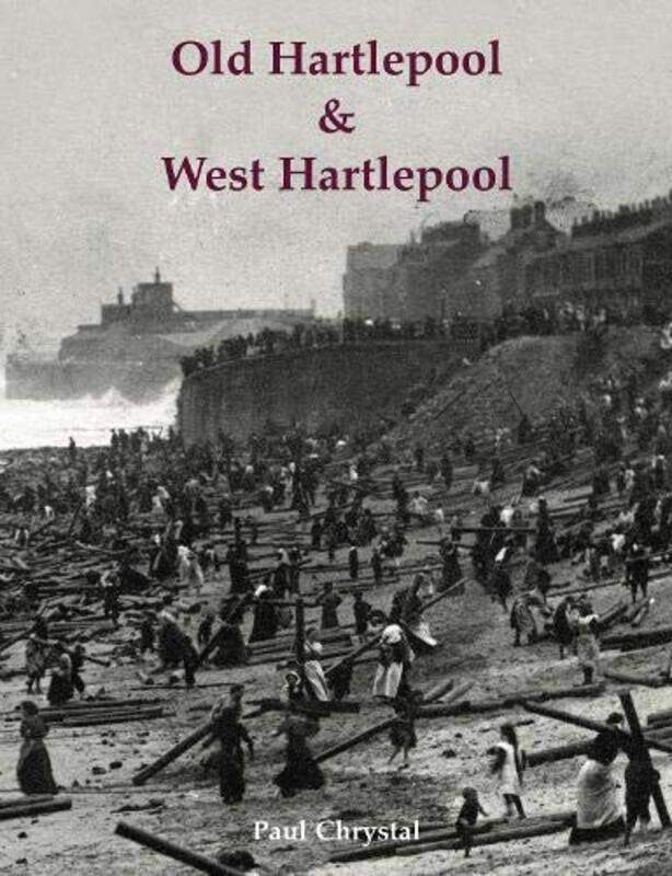 

Old Hartlepool and West Hartlepool by Paul Chrystal-Paperback