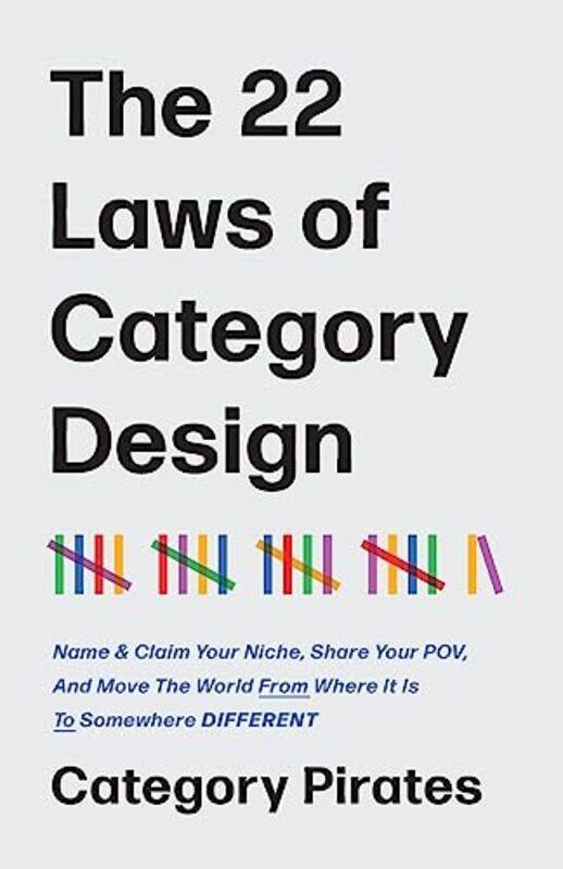 

The 22 Laws Of Category Design Name and Claim Your Niche Share Your Pov And Move The World From Whe by Pirates, Category..Paperback