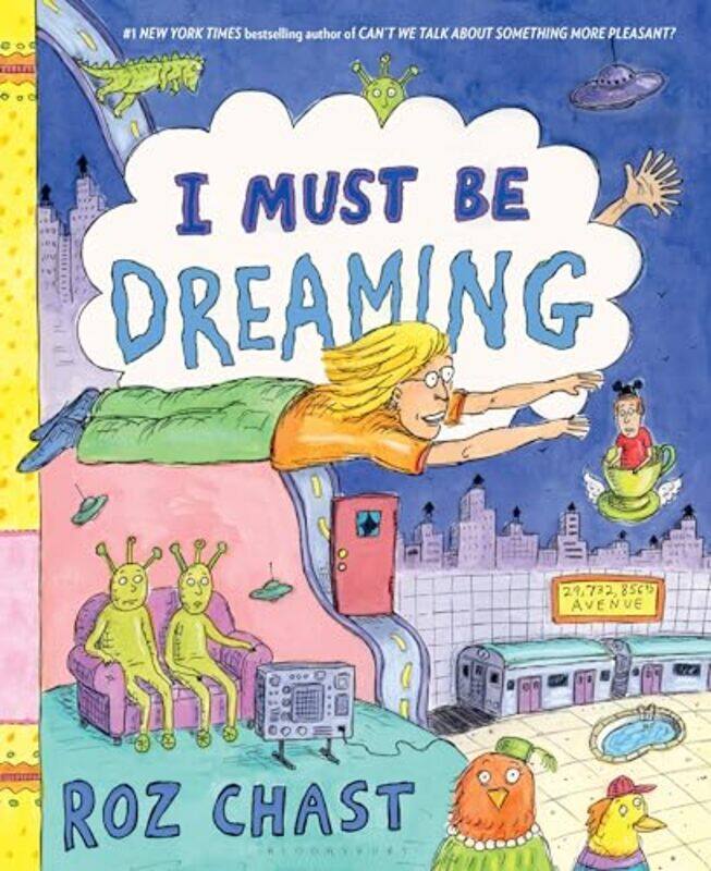 

I Must Be Dreaming by Roz Chast-Hardcover