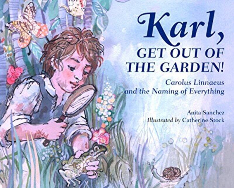 

Karl, Get Out of the Garden!: Carolus Linnaeus and the Naming of Everything,Hardcover by Sanchez, Anita - Stock, Catherine