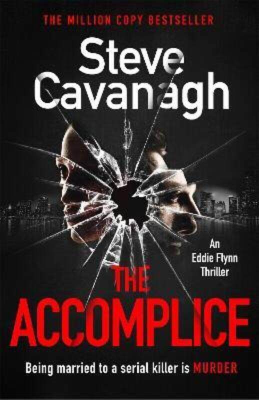 

The Accomplice: The follow up to the bestselling THIRTEEN, FIFTY FIFTY and THE DEVIL'S ADVOCATE.paperback,By :Cavanagh, Steve