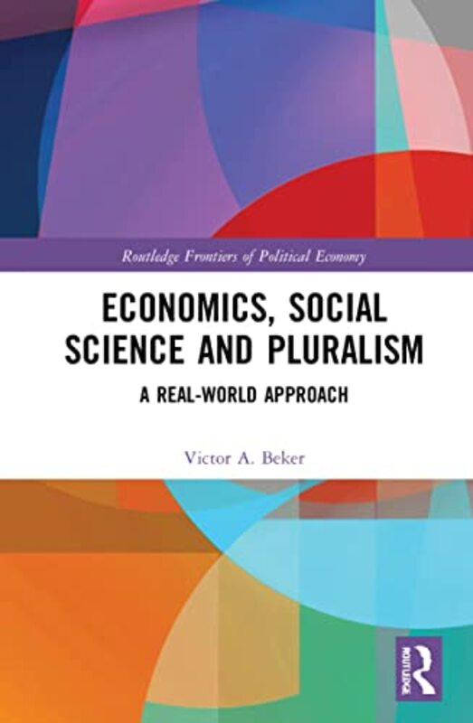 

Economics Social Science and Pluralism by Victor A Universidad de Buenos Aires, Argentina Beker-Paperback