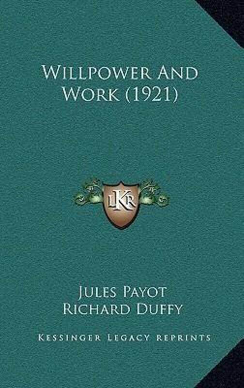 

Willpower and Work (1921).Hardcover,By :Payot, Jules - Duffy, Richard