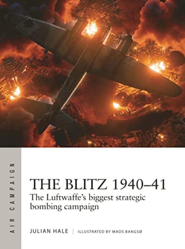 The Blitz 1940-41 The Luftwaffes Biggest Strategic Bombing Campaign By Hale Julian - Bangso Mads - Paperback