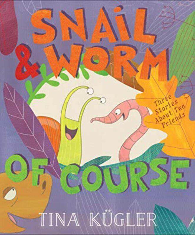 

Snail and Worm of Course by Tina KuglerTina Kugler-Hardcover