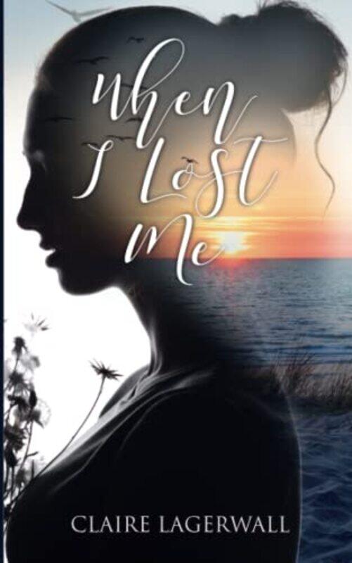 

When I Lost Me by Claire Lagerwall-Paperback