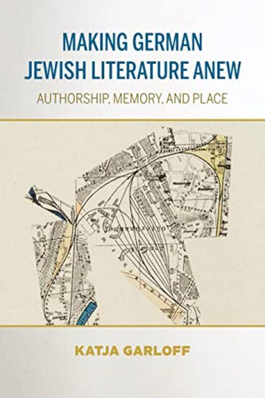 

Making German Jewish Literature Anew by Katja Garloff-Hardcover