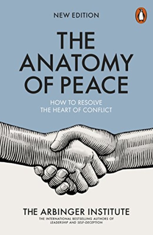 The Anatomy of Peace: How to Resolve the Heart of Conflict , Paperback by The Arbinger Institute