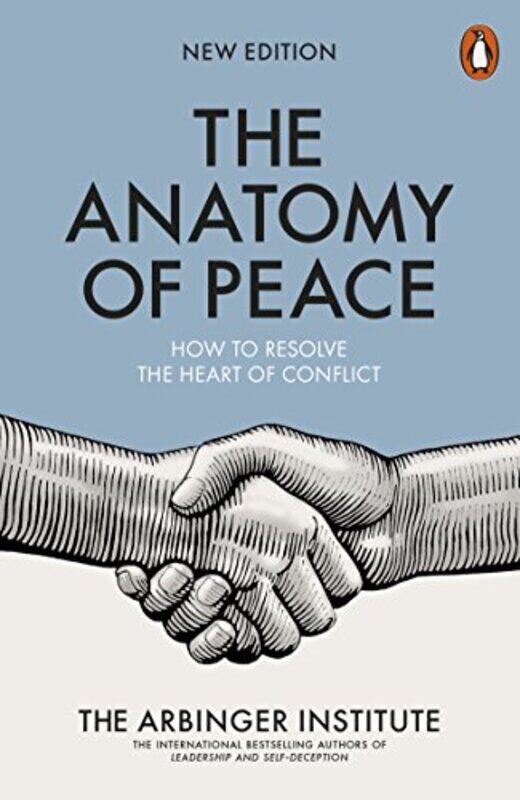 

The Anatomy of Peace: How to Resolve the Heart of Conflict , Paperback by The Arbinger Institute