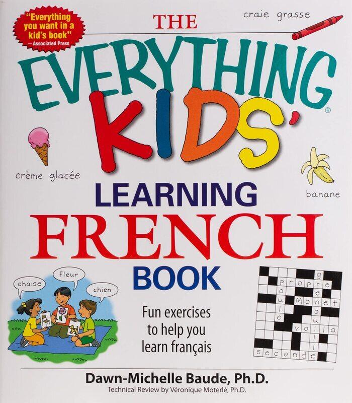 

The Everything Kids' Learning French Book: Fun Exercises to Help You Learn Francais, Paperback Book, By: Dawn Michelle Baude