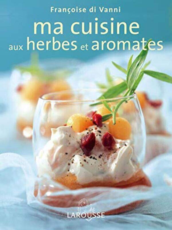 

Ma Cuisine Aux Herbes Et Aromates By Fran Oise Di Vanni Paperback