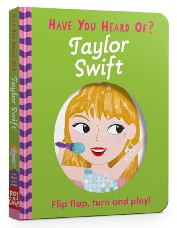 

Have You Heard Of Taylor Swift Flip Flap Turn And Play by Pat-A-Cake..Paperback