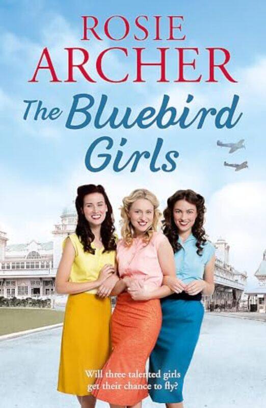 The Bluebird Girls by Rosie Archer-Paperback