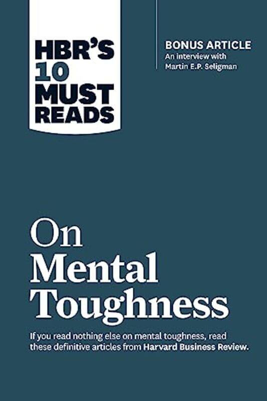 

Hbr'S 10 Must Reads On Mental Toughness (With Bonus Interview "Post-Traumatic Growth And Building Re By Seligman, Martin E.P. - Schwartz, Tony - Benni