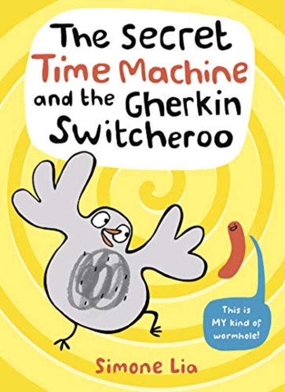 The Secret Time Machine and the Gherkin Switcheroo by Simone LiaSimone Lia-Paperback