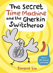 The Secret Time Machine and the Gherkin Switcheroo by Simone LiaSimone Lia-Paperback