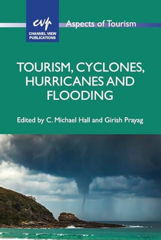 

Tourism Cyclones Hurricanes And Flooding by C Michael HallGirish Prayag-Paperback