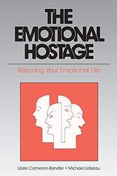 The Emotional Hostage Rescuing Your Emotional Life Bandler, L.Cameron- - Lebeau, Michael Paperback