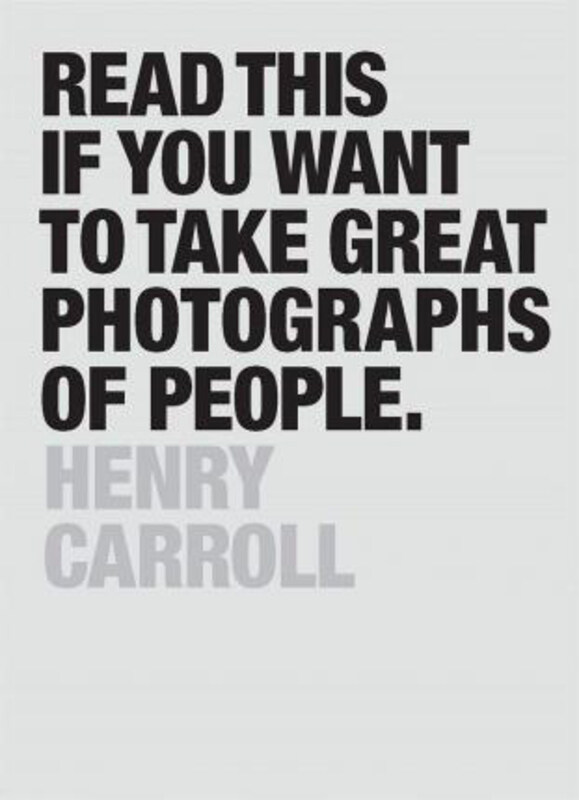 

Read This if You Want to Take Great Photographs of People, Paperback Book, By: Henry Carroll