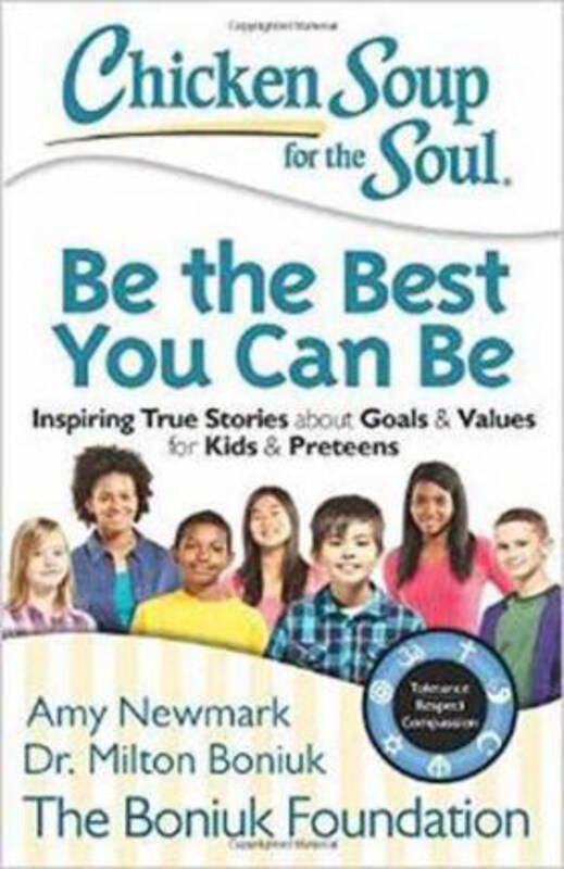 

Chicken Soup for the Soul: Be the Best You Can be: Inspiring True Stories About Goals and Values for Kids and Preteens, Paperback Book, By: Amy Newmar