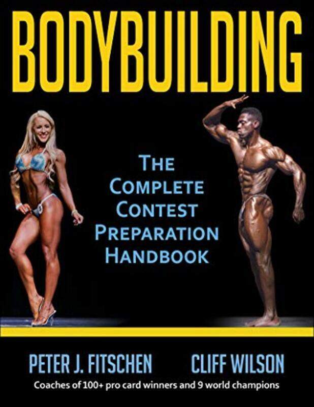 

Bodybuilding: The Complete Contest Preparation Handbook,Paperback by Fitschen, Peter J. - Wilson, Cliff