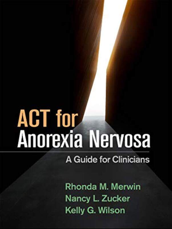 

ACT for Anorexia Nervosa by Rhonda M MerwinNancy L ZuckerKelly G Wilson-Paperback