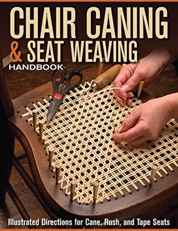 

Chair Caning And Seat Weaving Handbook Illustrated Directions For Cane Rush And Tape Seats by Skills Institute Press - Paperback
