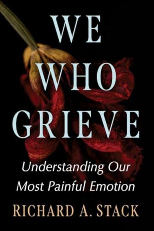 

We Who Grieve by Richard A Stack-Paperback