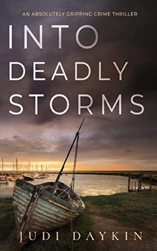 

INTO DEADLY STORMS an absolutely gripping crime thriller by Judi Daykin-Paperback