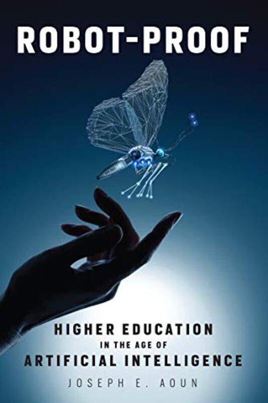 

Robot-Proof: Higher Education in the Age of Artificial Intelligence , Paperback by Aoun, Joseph E.