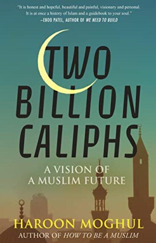 

Two Billion Caliphs by Haroon Moghul-Hardcover