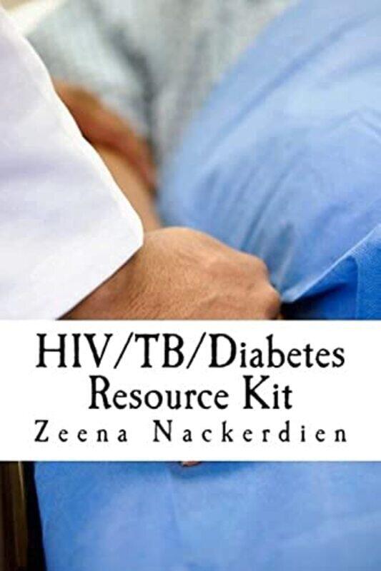 

Hiv/Tb/Diabetes Resource Kit By Nackerdien, Zeena - Paperback