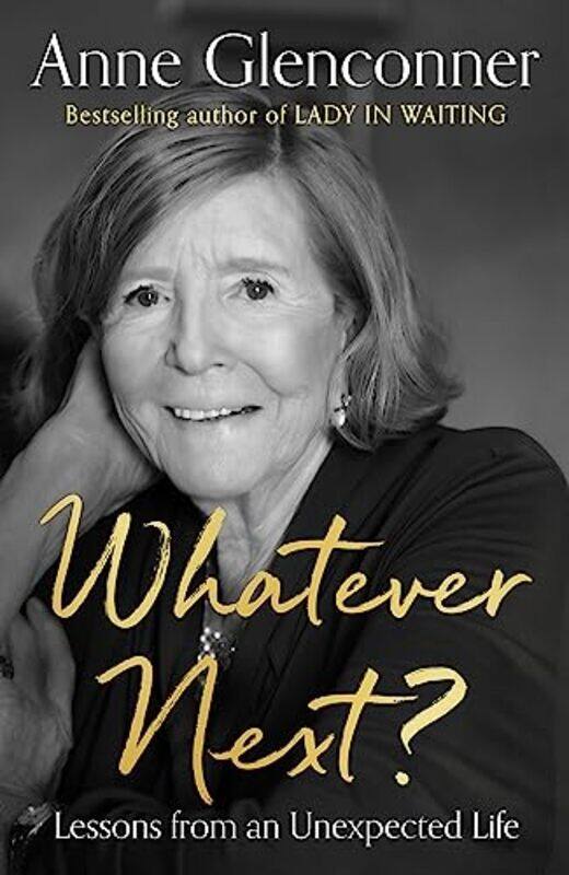 

Whatever Next: Lessons from an Unexpected Life,Paperback,by:Glenconner, Anne