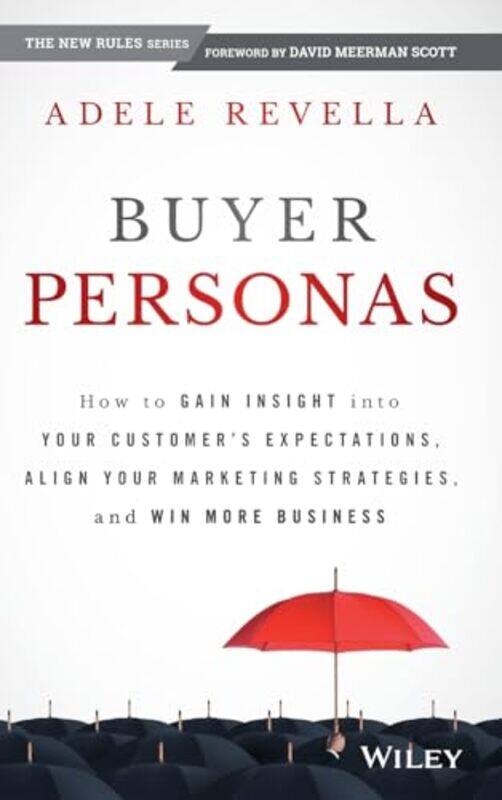 

Buyer Personas How To Gain Insight Into Your Customers Expectations Align Your Marketing Strategi By Revella, Adele -Hardcover