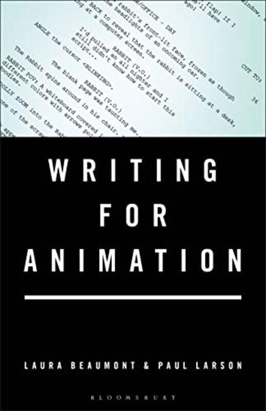 

Writing for Animation by Laura Independent screenwriter, UK BeaumontPaul Independent screenwriter, UK Larson-Hardcover