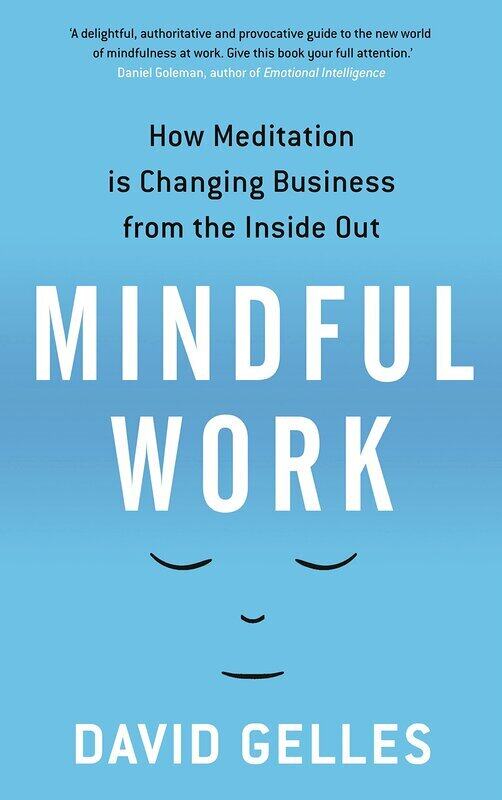 

Mindful Work: How Meditation is Changing Business from the Inside Out