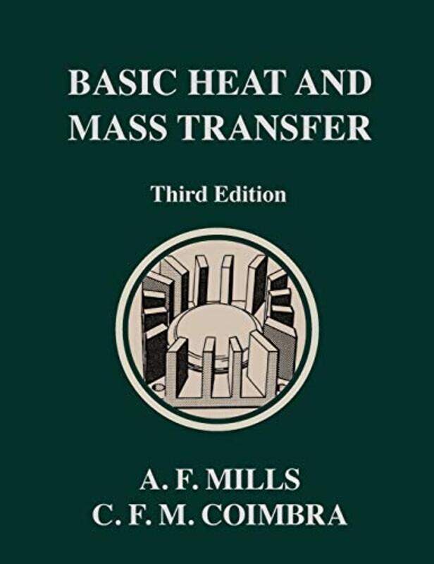 

Basic Heat and Mass Transfer by Anthony F MillsCarlos F M Coimbra-Hardcover