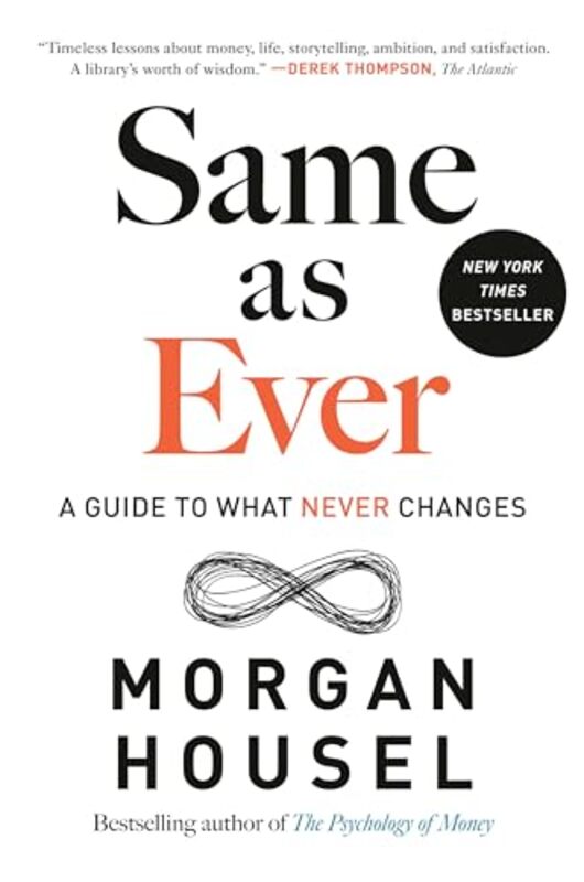 Same As Ever A Guide To What Never Changes by Housel, Morgan Hardcover