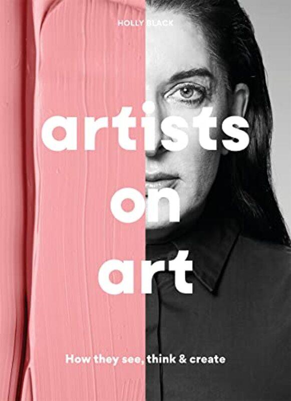 

Artists On Art: How They See, Think & Create By Black, Holly Paperback