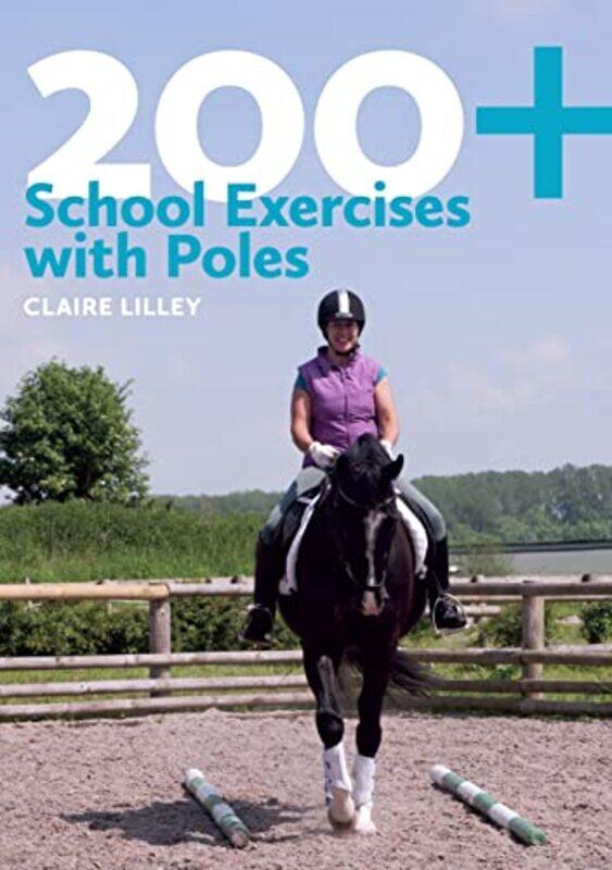 

200+ School Exercises With Poles by Lilley, Claire , Paperback