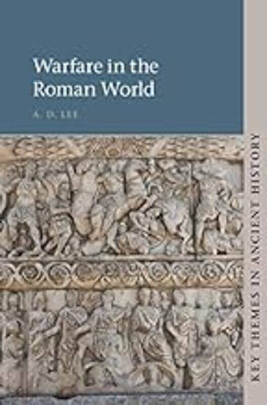 

Warfare In The Roman World by Lee A. D. (University of Nottingham) Hardcover