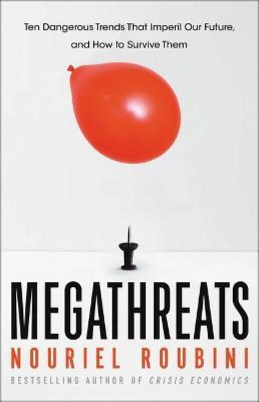 

Megathreats: Ten Dangerous Trends That Imperil Our Future, and How to Survive Them,Hardcover, By:Roubini, Nouriel