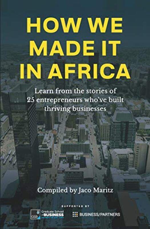 

How We Made It in Africa: Learn from the Stories of 25 Entrepreneurs Whove Built Thriving Businesse , Paperback by Maritz, Jaco