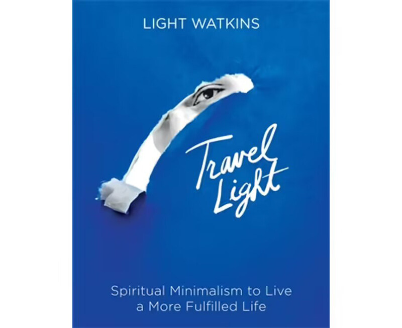 

Travel Light: Spiritual Minimalism to Live a More Fulfilled Life, Hardcover Book, By: Light Watkins