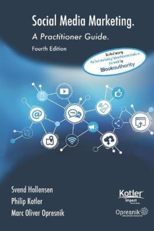 Social Media Marketing: A Practitioner Guide,Paperback,ByKotler, Philip - Hollensen, Svend - Opresnik, Marc Oliver