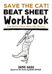 Save The Cat!R Beat Sheet Workbook How Writers Turn Ideas Into Stories By Nash, Jamie Paperback