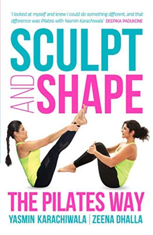 

Sculpt And Shape The Pilates by Yasmin Karachiwala & Zeena Dhalla - Paperback