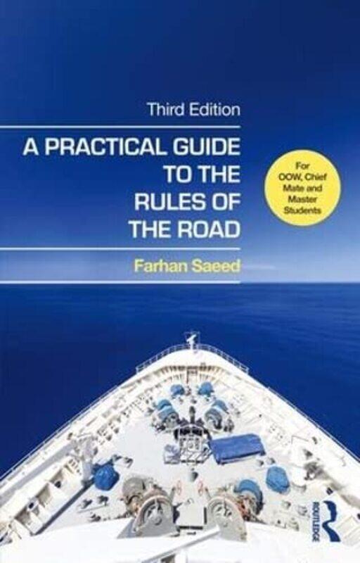 

Practical Guide To The Rules Of The Road by Farhan Saeed (Senior Lecturer in Maritime Operations in Liverpool John Moores University, UK) Hardcover